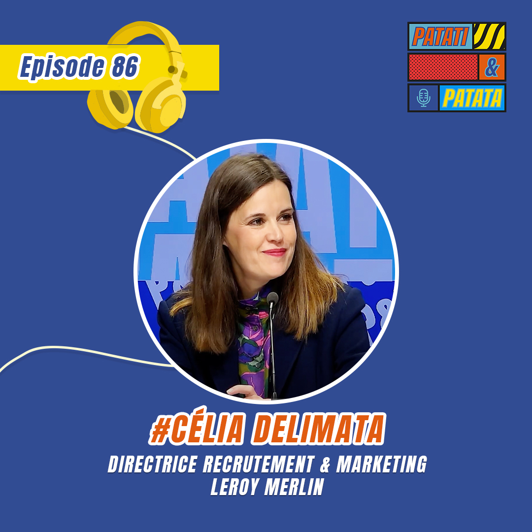 Épisode 86 : Célia Delimata directrice recrutement et marketing employeur Leroy Merlin